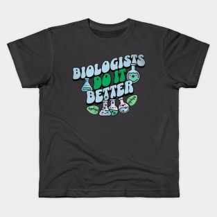 Biologists do it better - biology funny quotes Kids T-Shirt